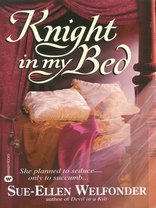 Title details for Knight in My Bed by Sue-Ellen Welfonder - Available
